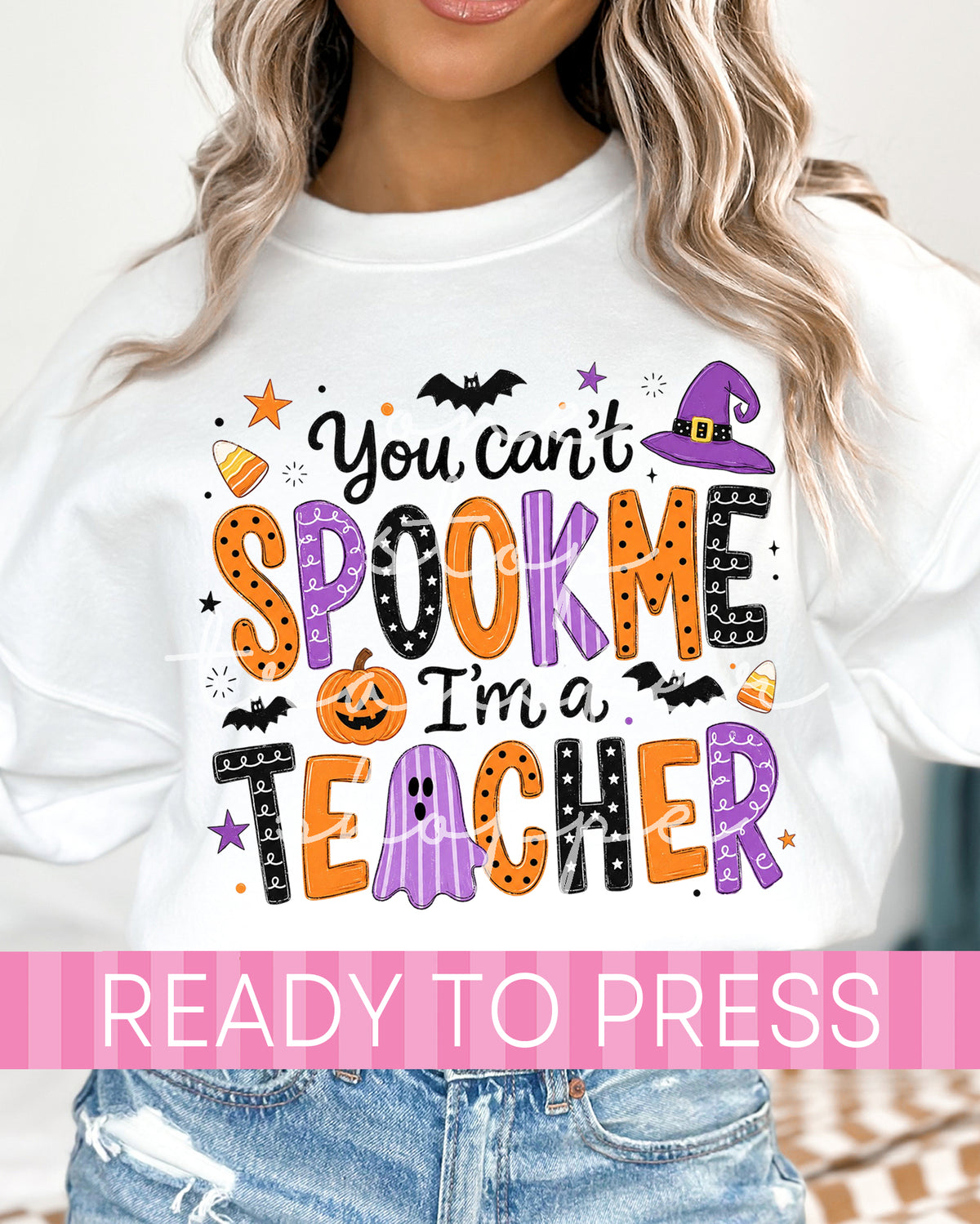 Halloween You Can't Spook Me I'm A Teacher - Ready to Press DTF Transfers