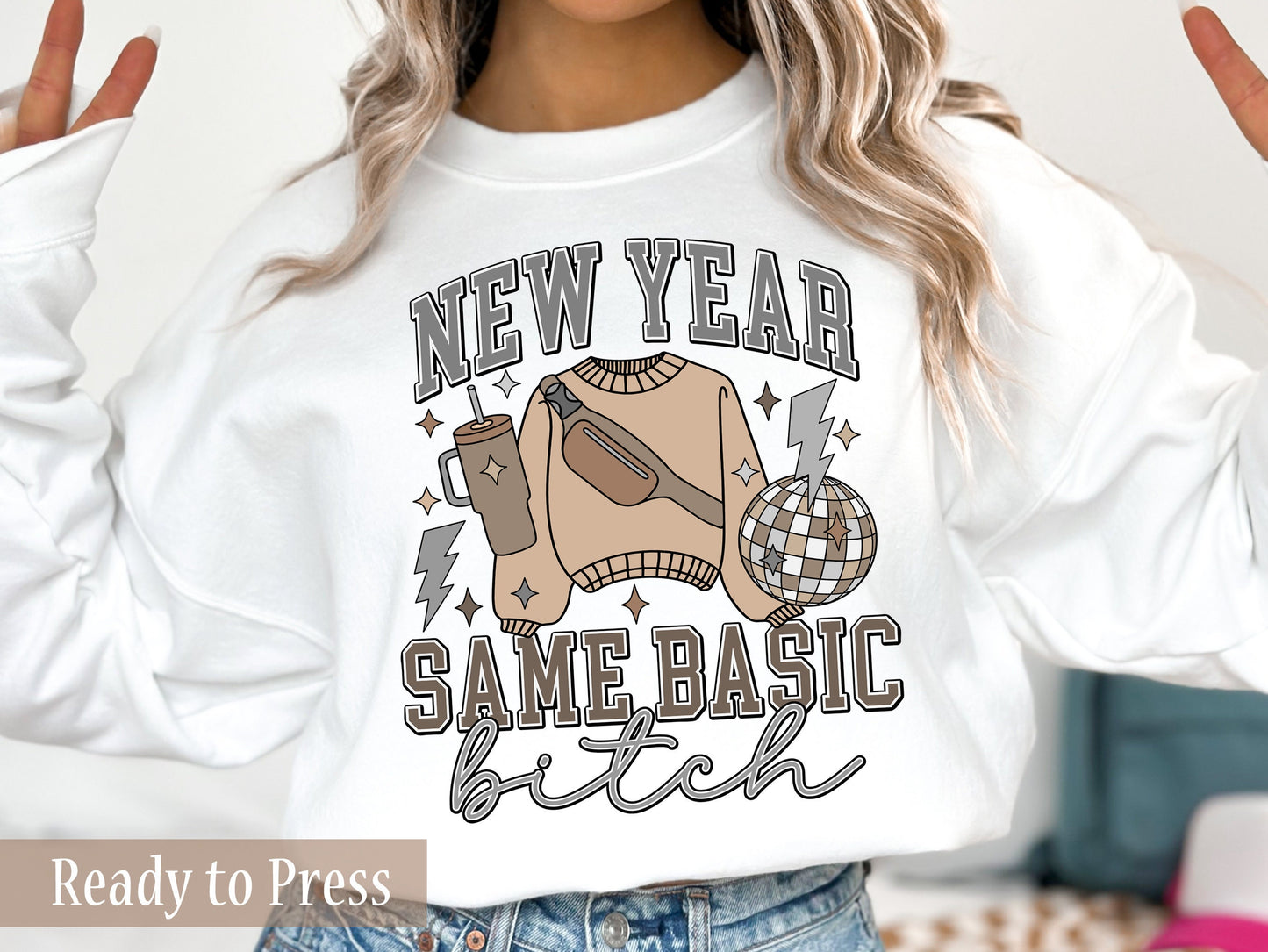 New Year Same Basic Bitch - Ready to Press DTF Transfers