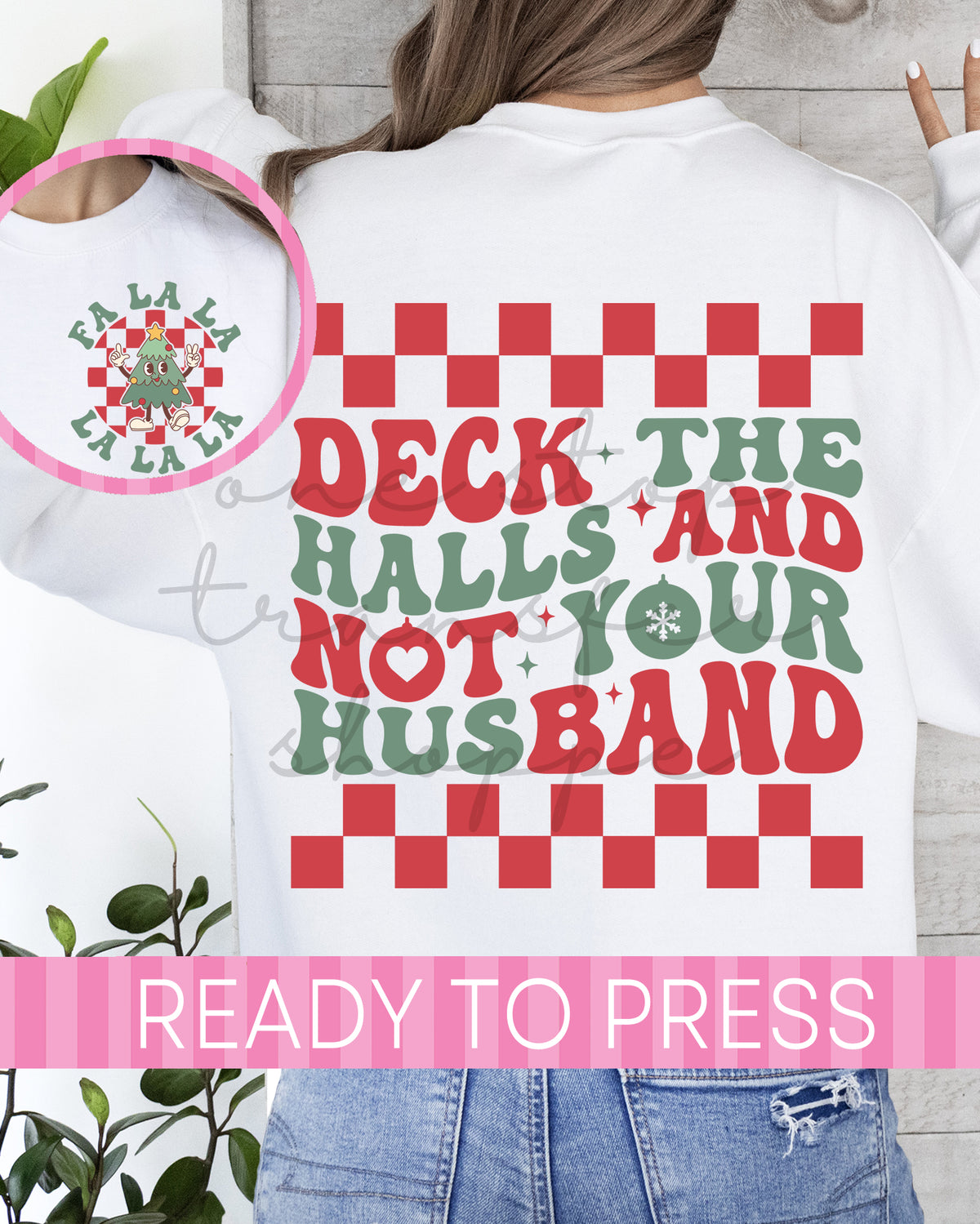 Deck The Halls And Not Your Husband - Ready to Press DTF Transfer with POCKET