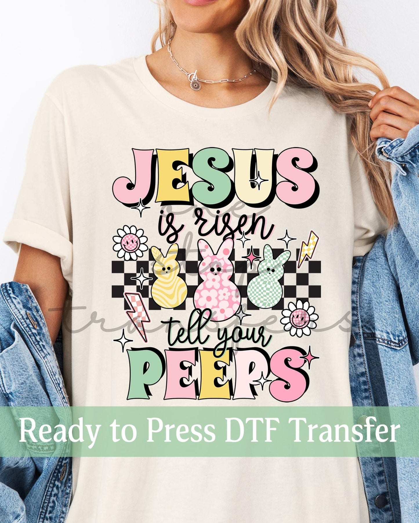 Jesus is Risen Tell Your Peeps - Ready to Press DTF Transfers