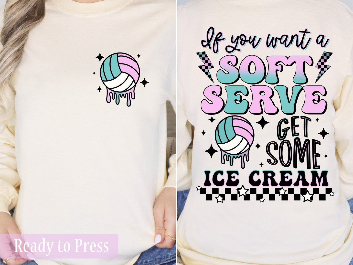 Volleyball If You Want Soft Serve Get Some Ice Cream - Ready to Press DTF Transfers