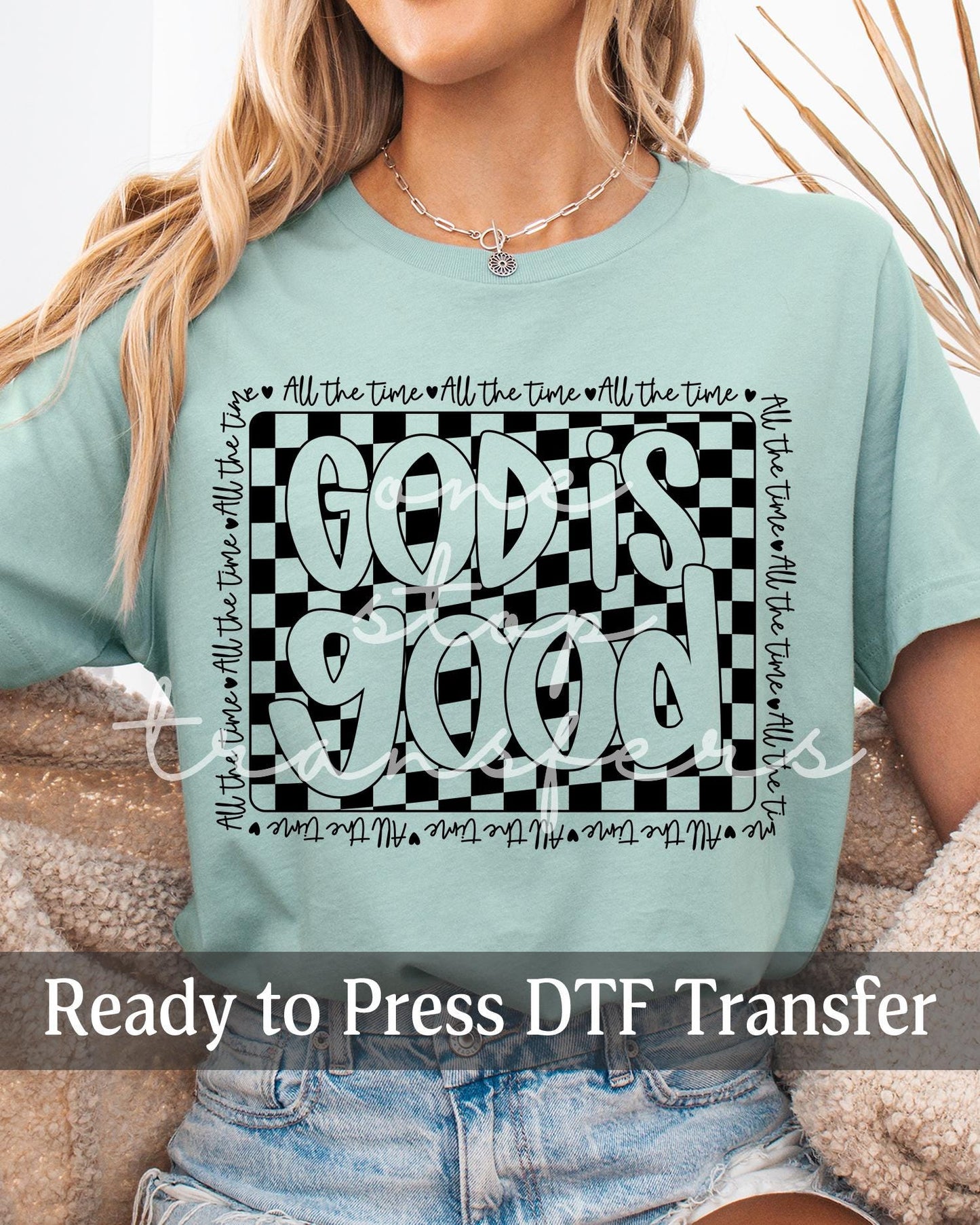 Black Checker God Is Good All The Time - Ready to Press DTF Transfers