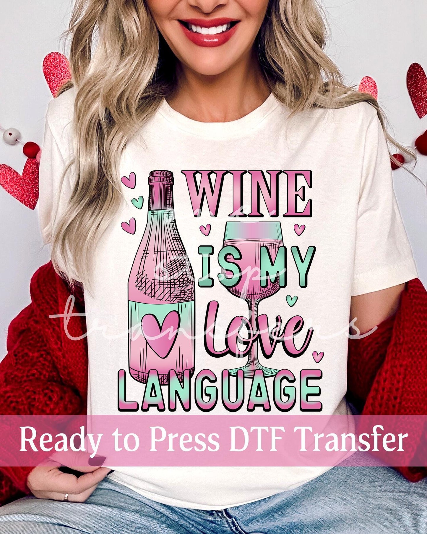 Valentine's Day Wine Is My Love Language - Ready to Press DTF Transfers