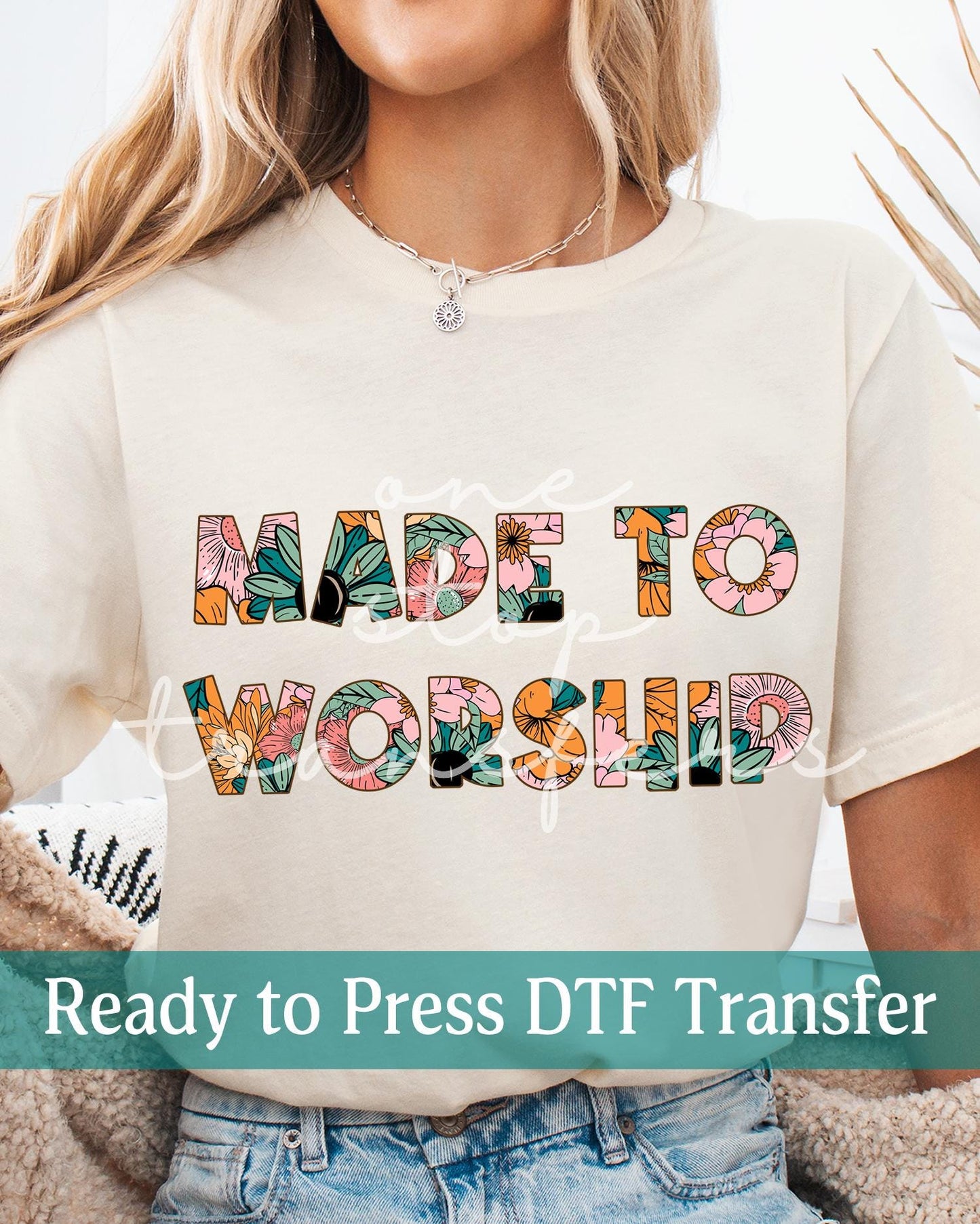 Boho Floral Made to Worship - Ready to Press DTF Transfers