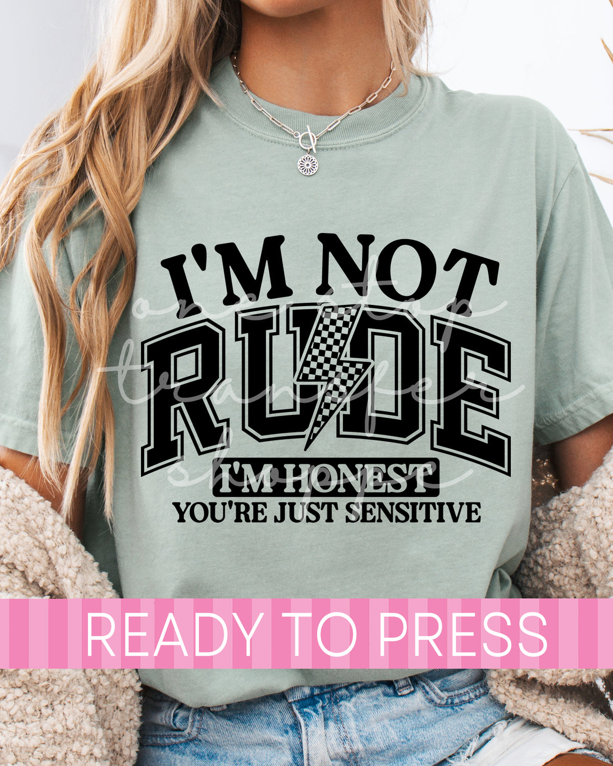 I'm Not Rude, I'm Honest, You're Just Sensitive - Ready to Press DTF Transfers
