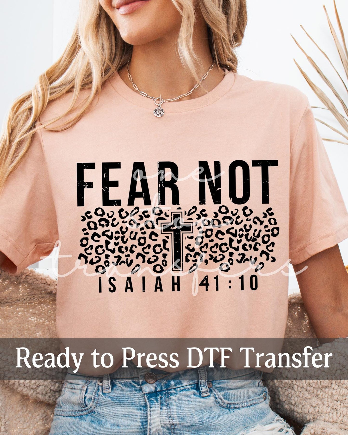 Fear Not Isaiah 41:10 - Ready to Press DTF Transfers
