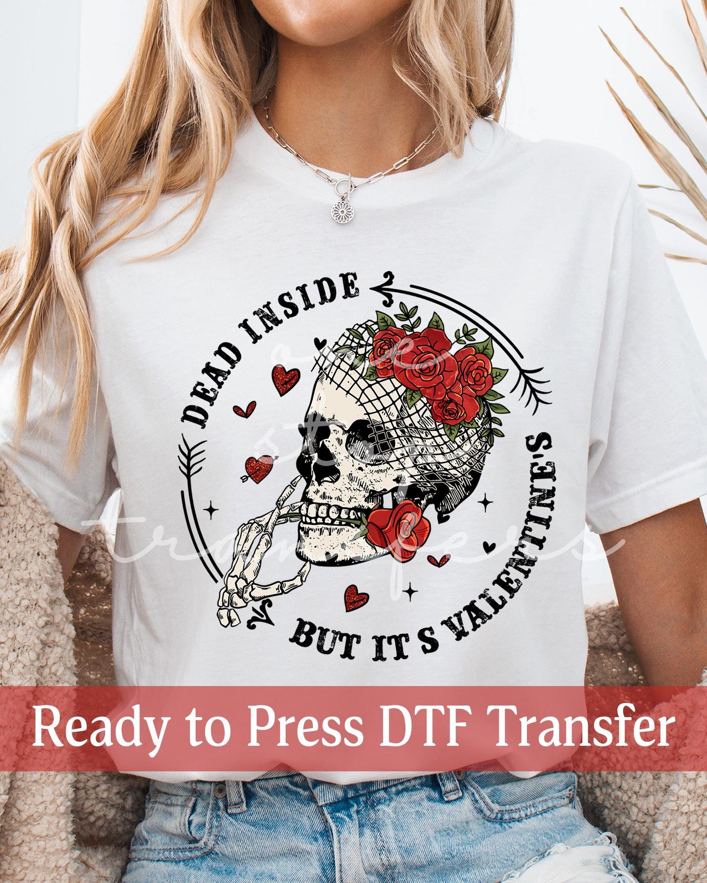 Valentine's Day Dead Inside - Ready to Press DTF Transfers