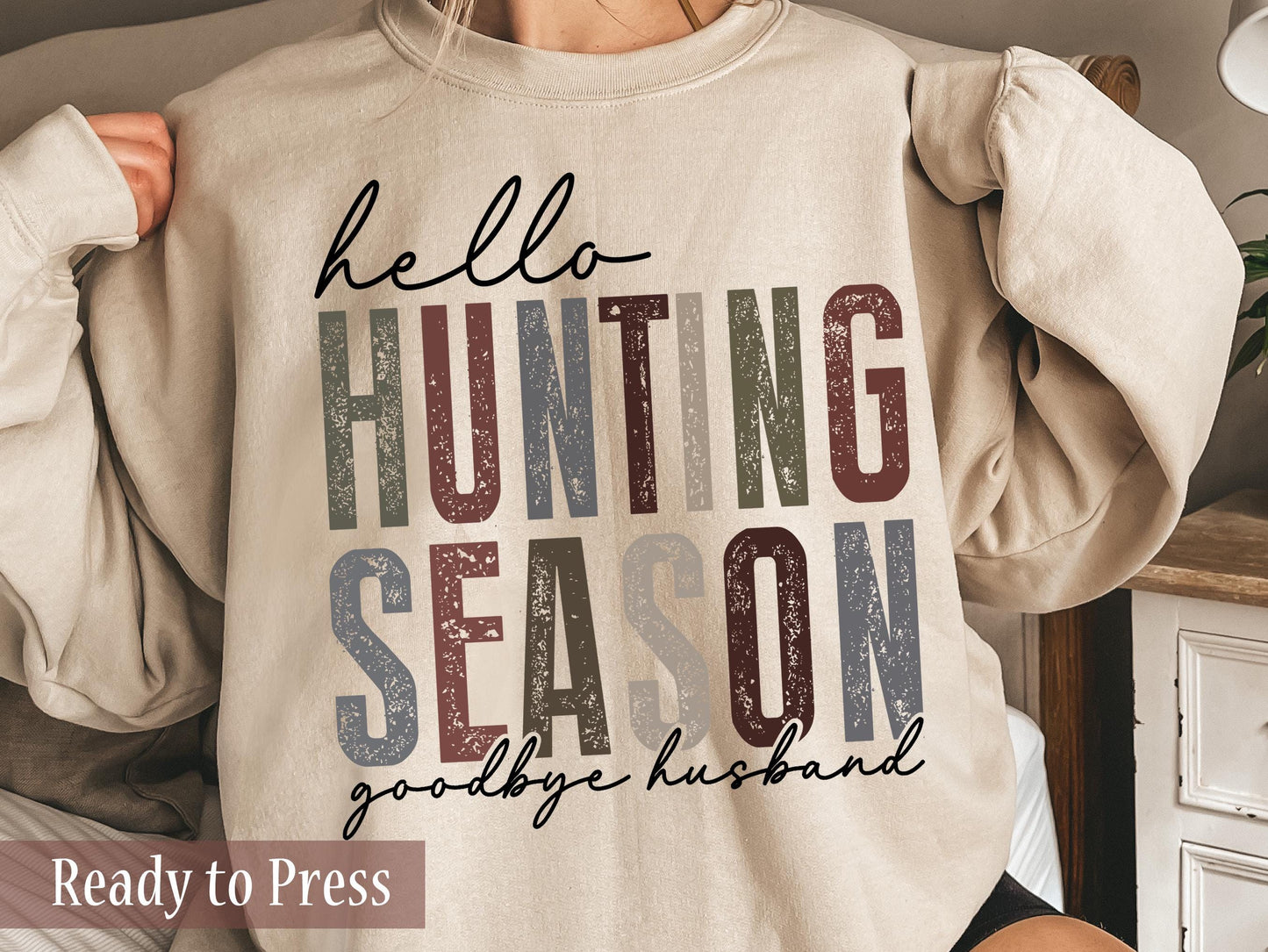 Distressed Hello Hunting Season Goodbye Husband - Ready to Press DTF Transfers