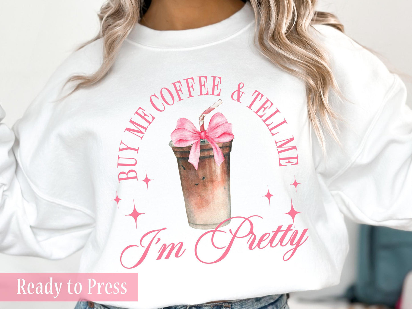 Buy Me Coffee And Tell Me I'm Pretty - Ready to Press DTF Transfers