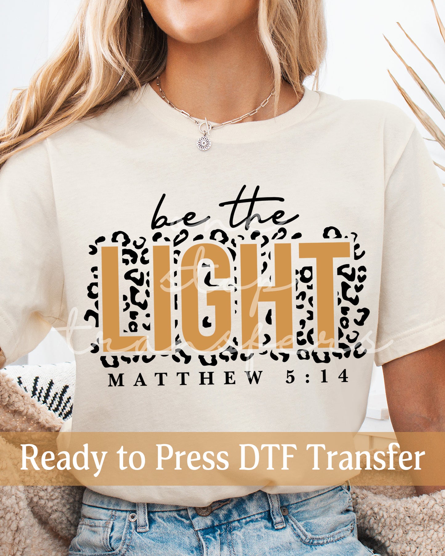 Be the Light Leopard Print - Ready to Press DTF Transfers