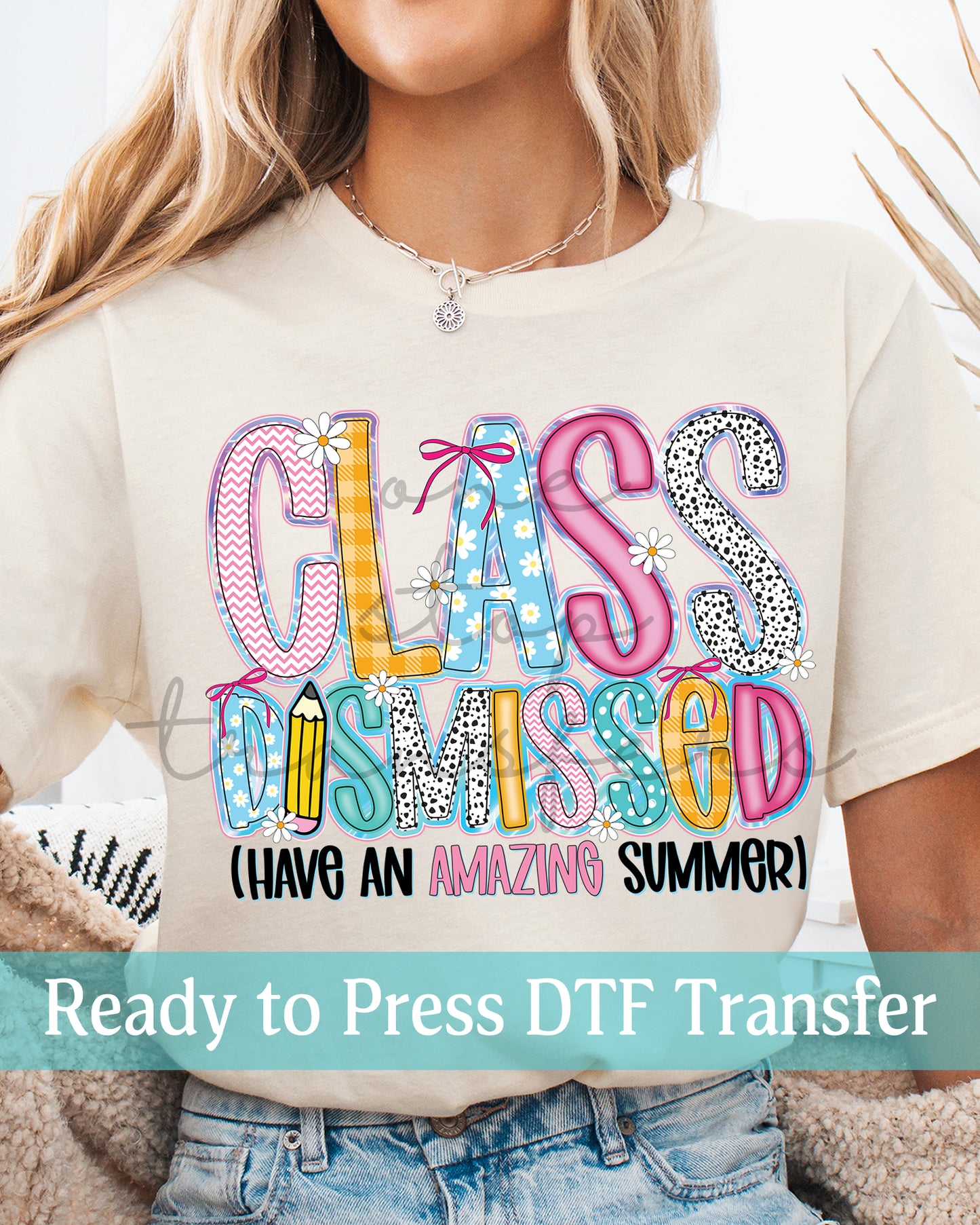 Class Dismissed Have An Amazing Summer - Ready to Press DTF Transfers