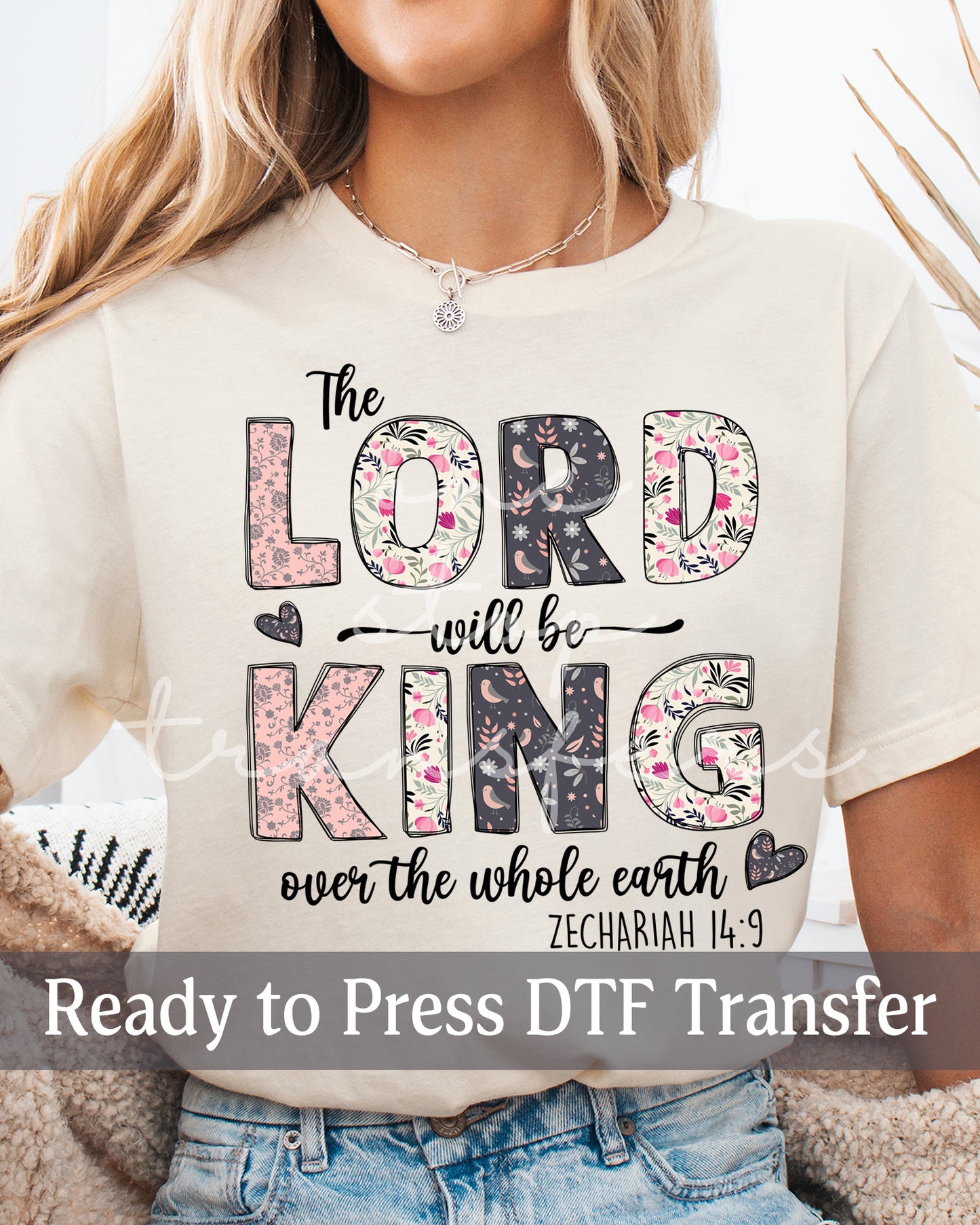 The Lord Will Be King Over The Whole Earth Zechariah 14:9 - Ready to Press DTF Transfers