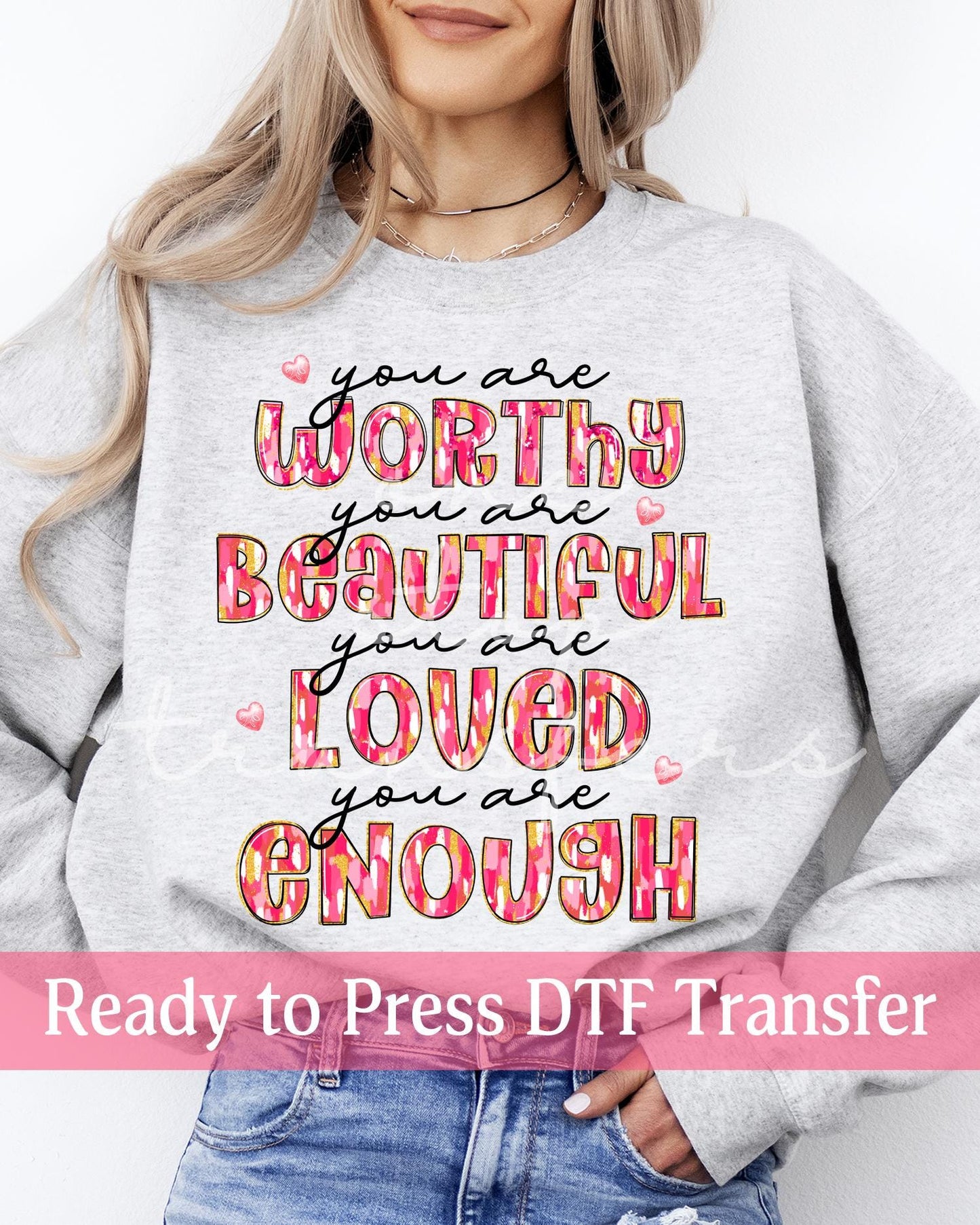 Valentine's Day Brush Stroke You Are Worthy, Beautiful, Loved, Enough - Ready to Press DTF Transfers