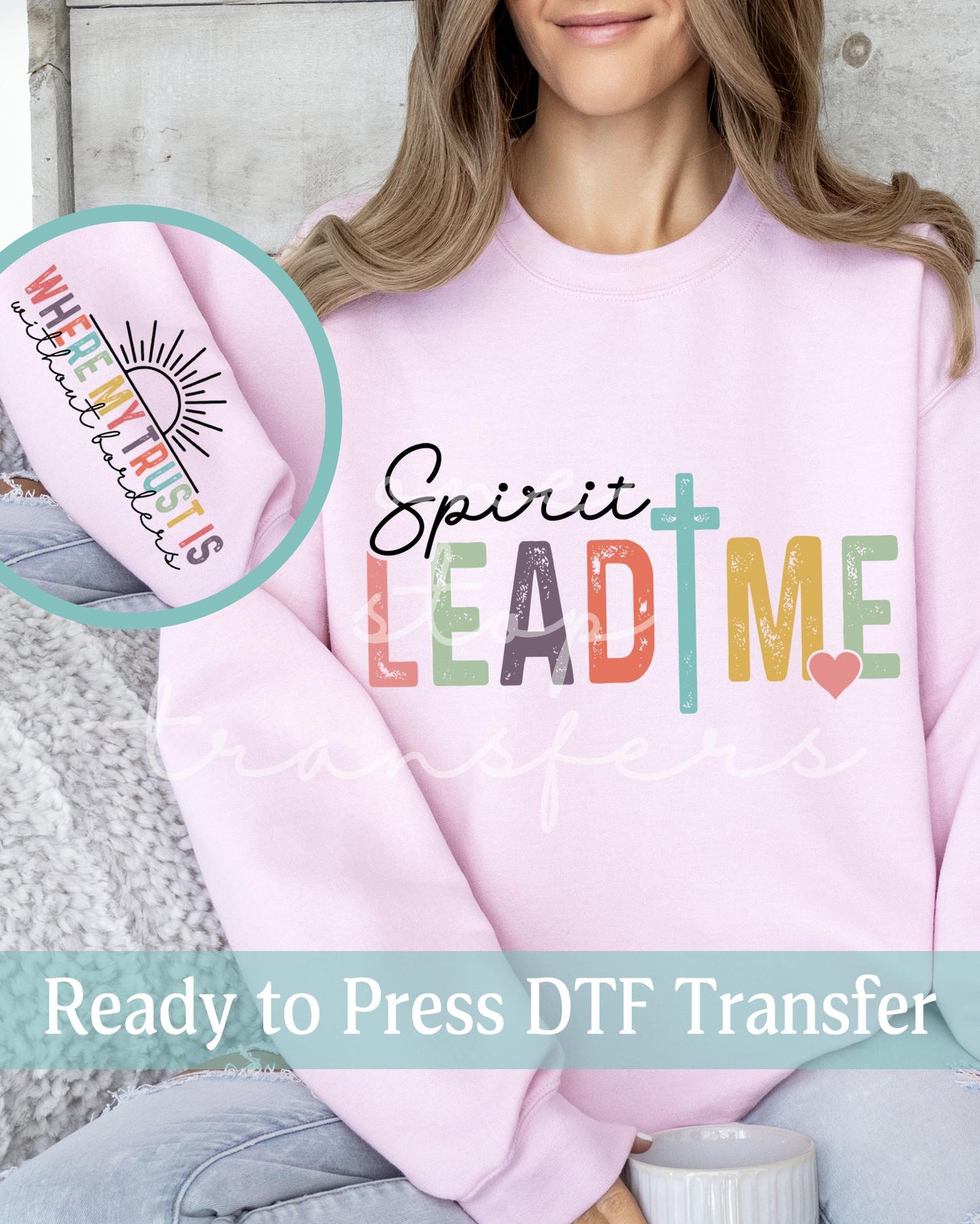 Spirit Lead Me Where My Trust Is Without Borders with Sleeve - Ready to Press DTF Transfers