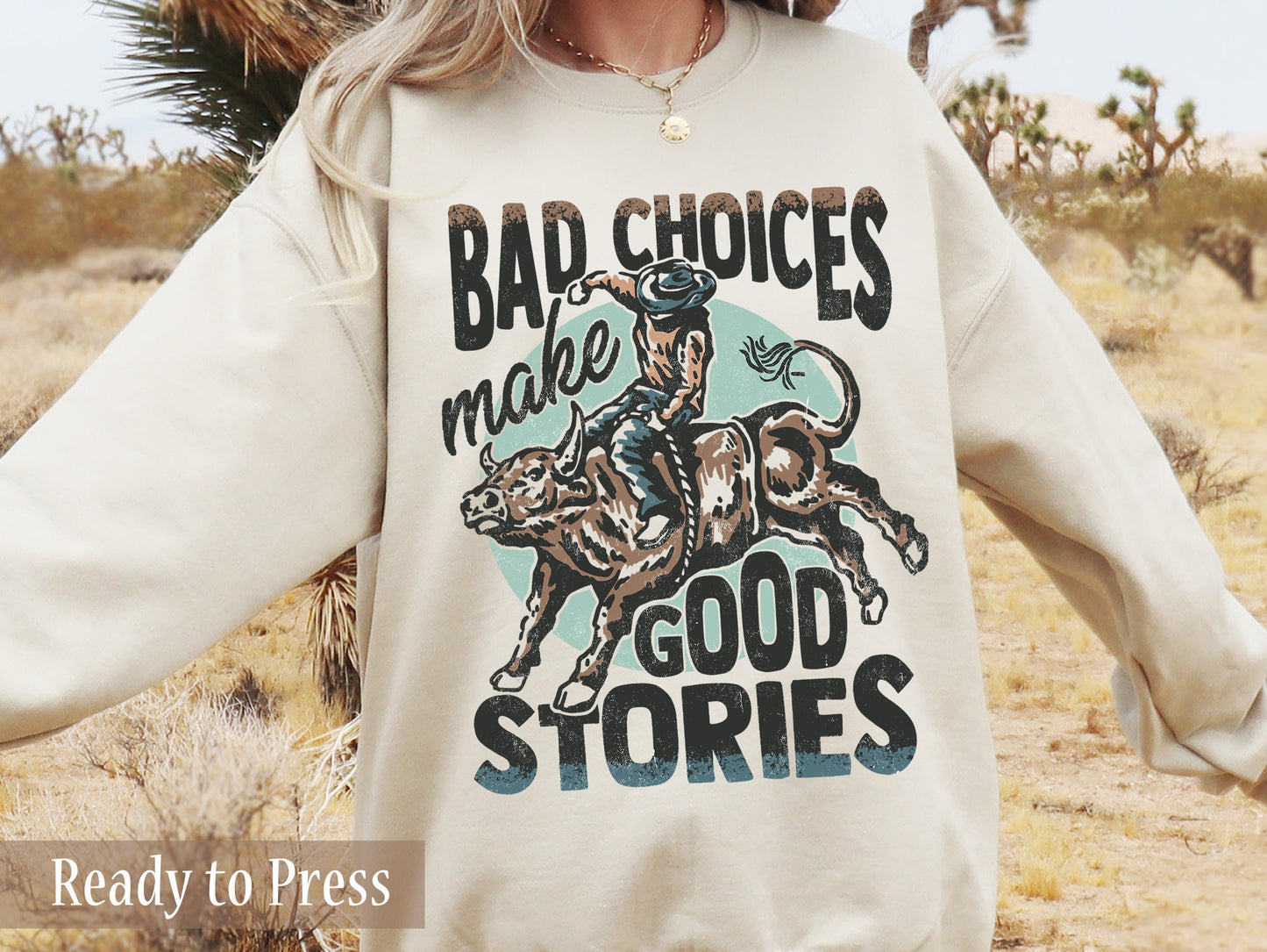Bad Choices Make Good Stories - Ready to Press DTF Transfers