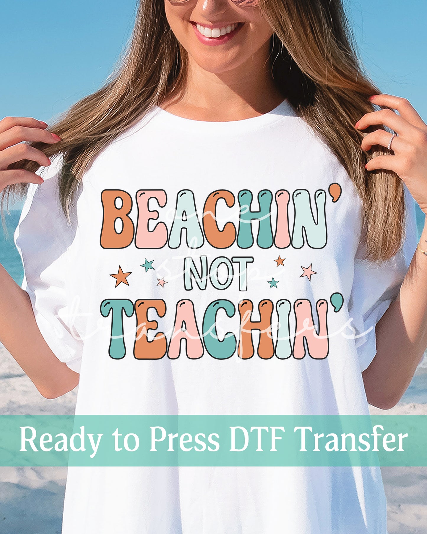 Beachin' Not Teachin' - Ready to Press DTF Transfers