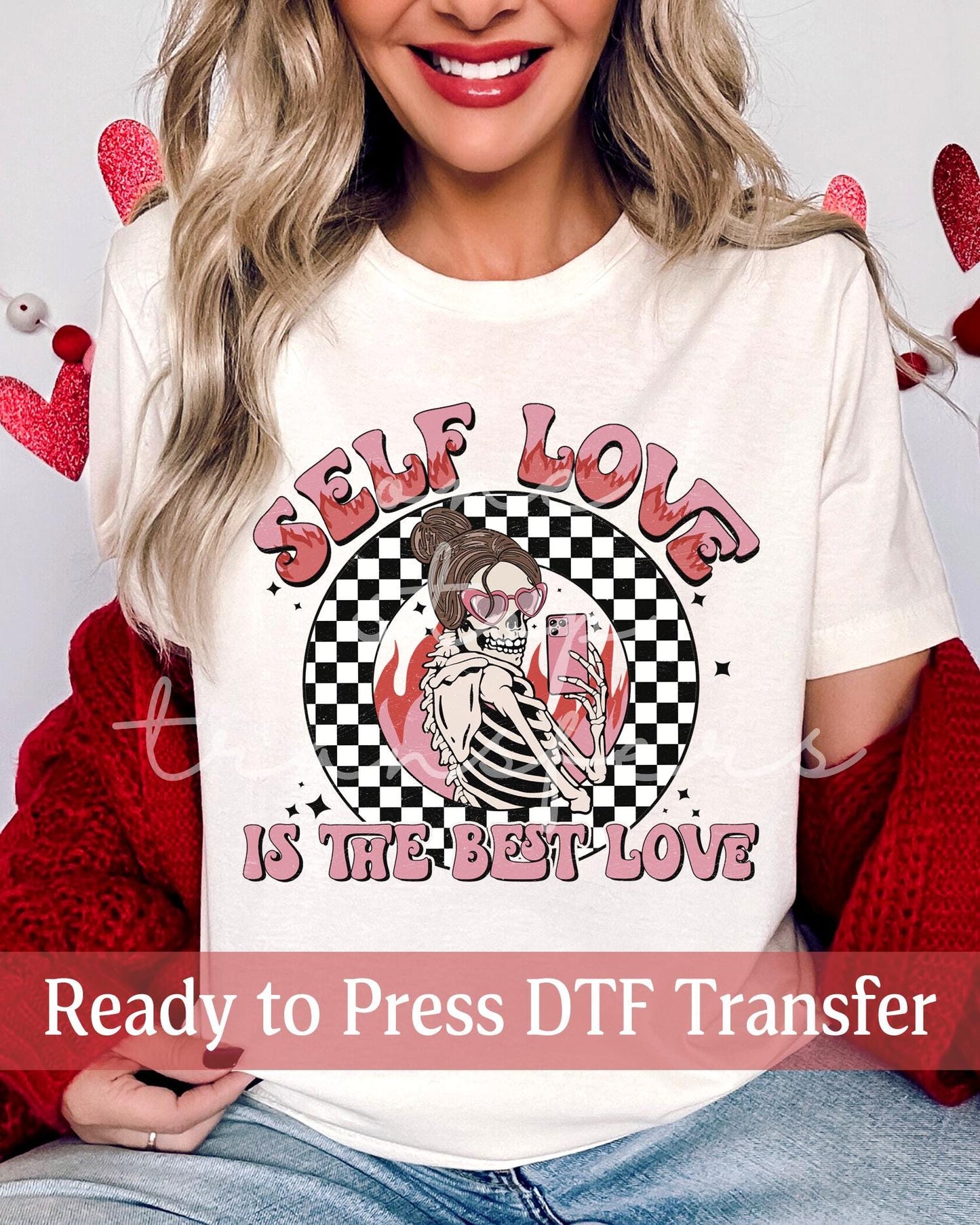 Valentine's Day Self Love Is The Best Love - Ready to Press DTF Transfers