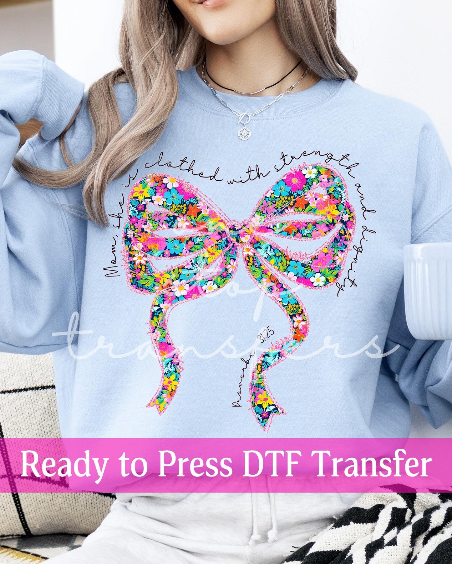 Mom, She Is Clothed In Strength and Dignity Proverbs 31:25 - Ready to Press DTF Transfers
