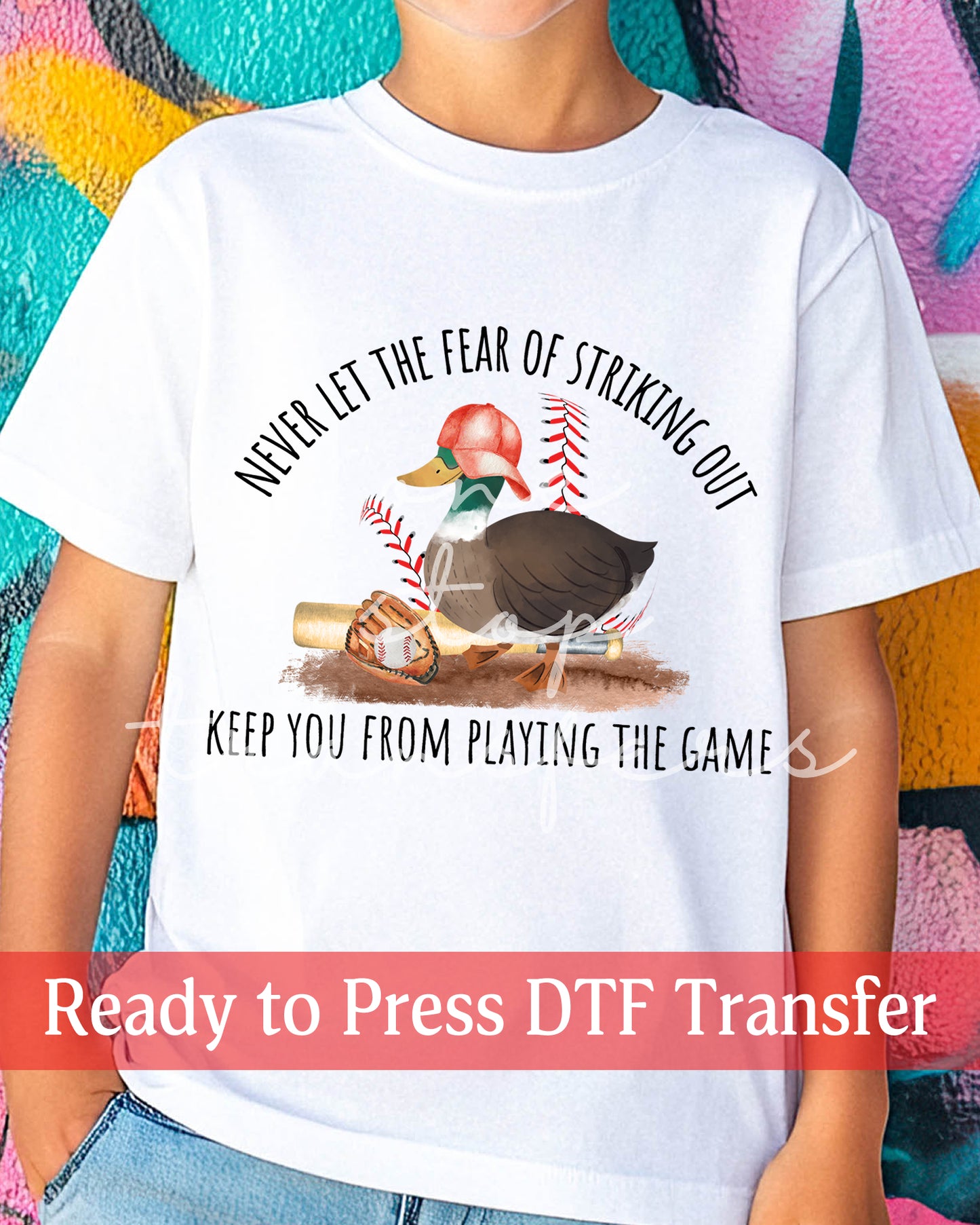 Duck Never Let The Fear Of Striking Out Keep You From Playing The Game - Ready to Press DTF Transfers