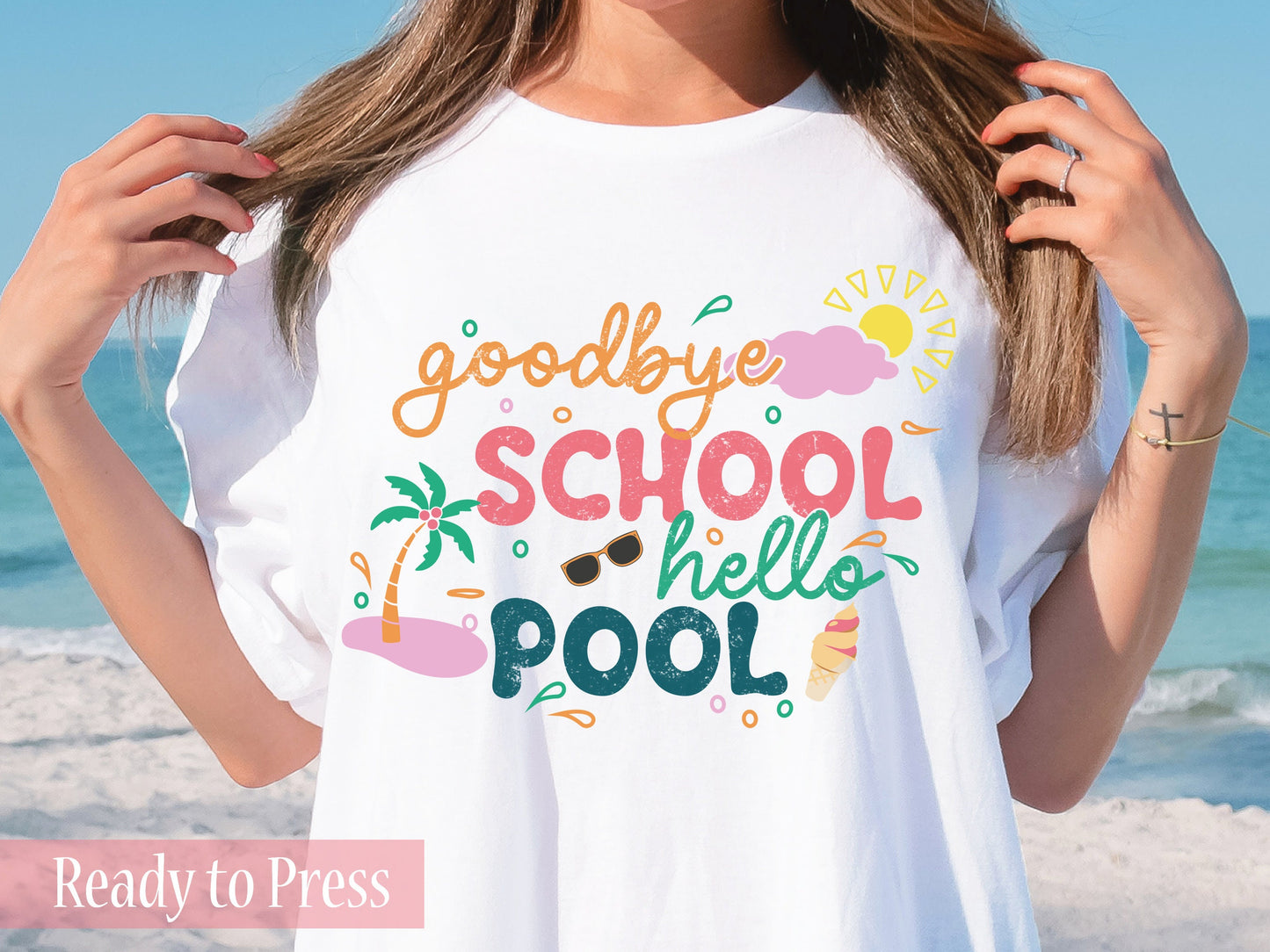 Goodbye School Hello Pool - Ready to Press DTF Transfers