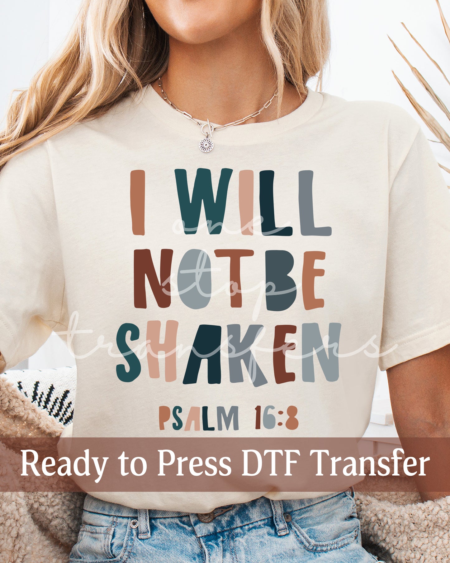 l Will Not Be Shaken Psalm 16:8 - Ready to Press DTF Transfers