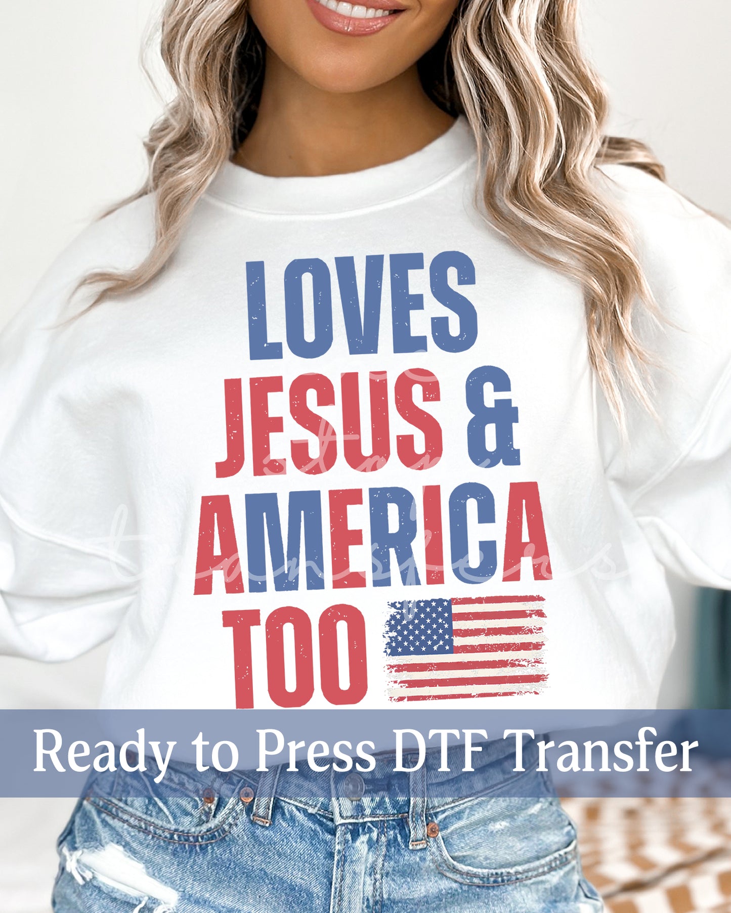 Loves Jesus and America Too - Ready to Press DTF Transfers