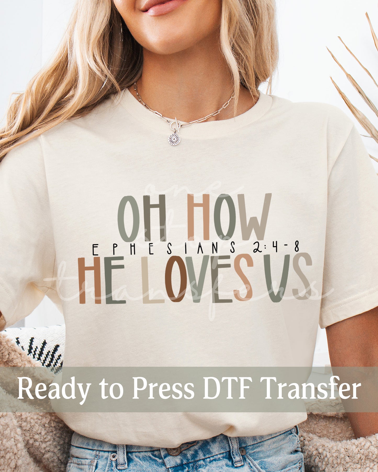 Oh How He Loves Us Ephesians 2 : 4-8 - Ready to Press DTF Transfers
