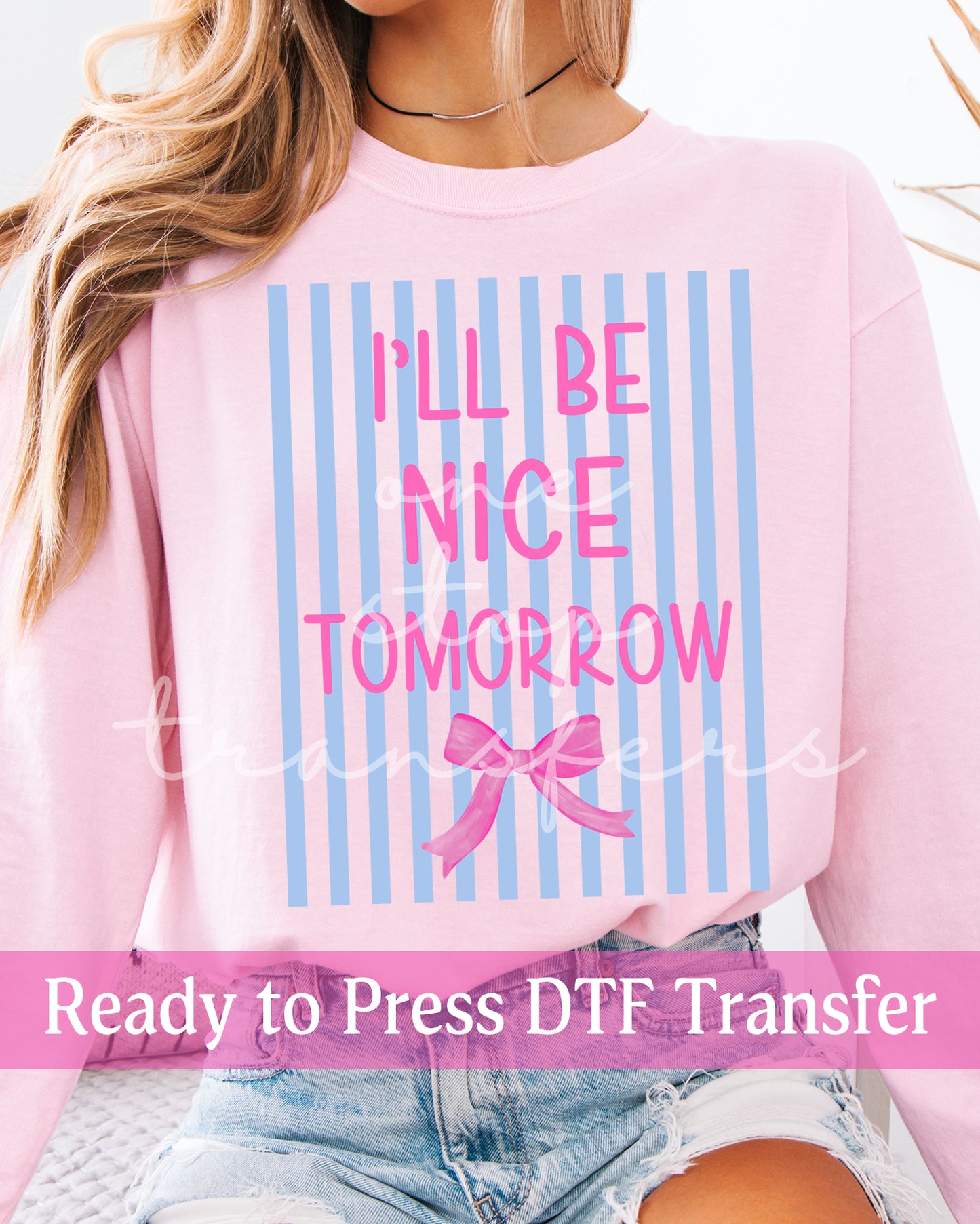 Trendy Stripes Coquette I'll Be Nice Tomorrow - Ready to Press DTF Transfers