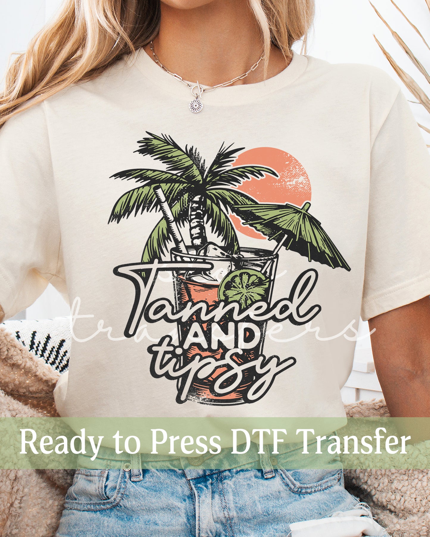 Tanned and Tipsy - Ready to Press DTF Transfers