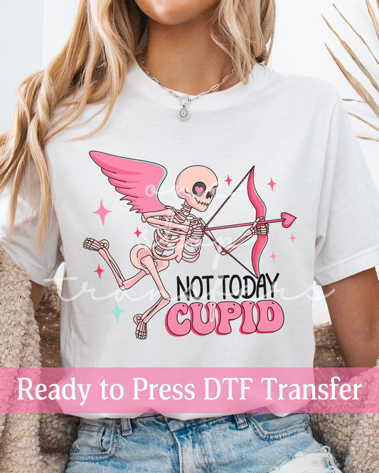 Valentine's Day Not Today Cupid - Ready to Press DTF Transfers