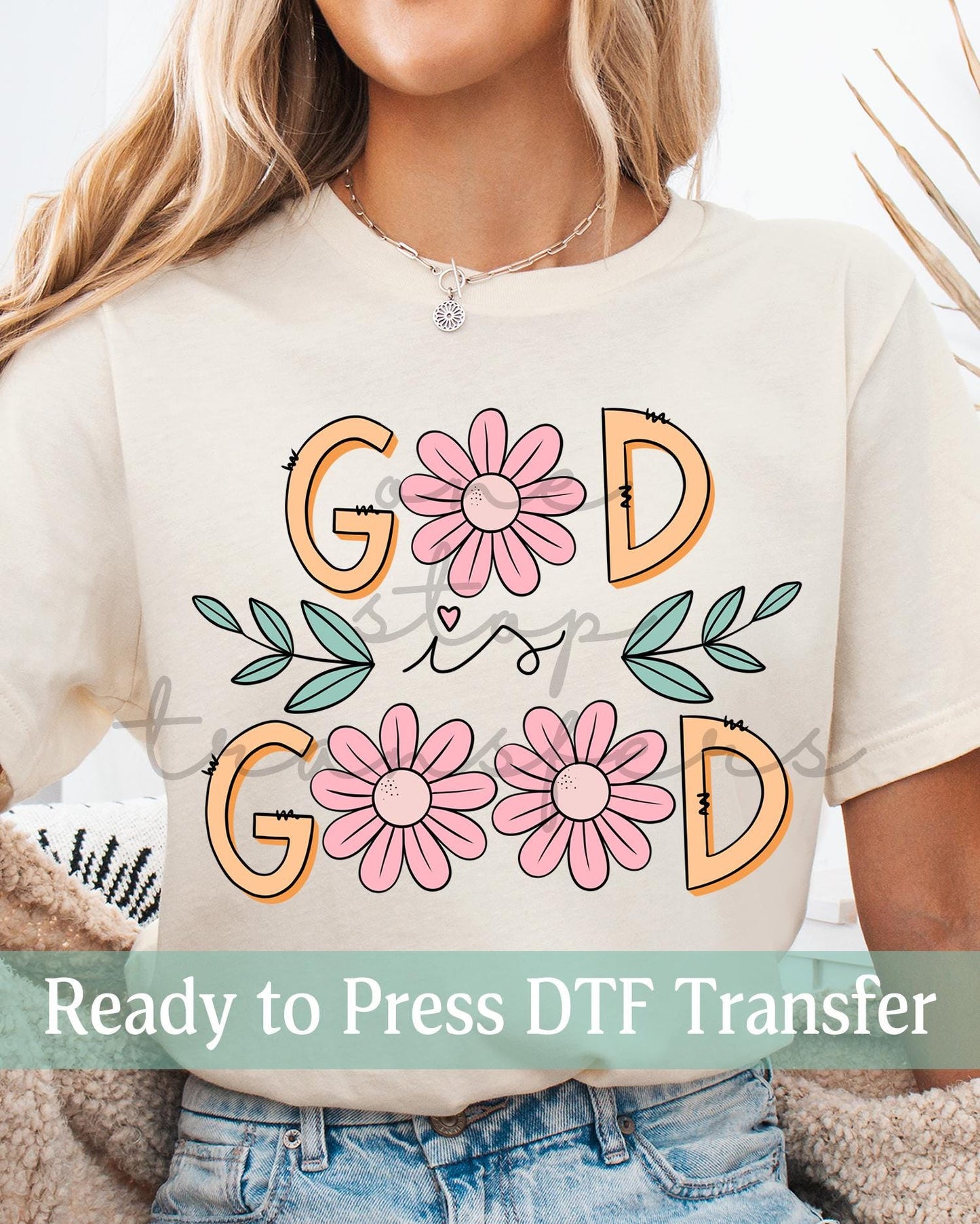 Floral God Is Good - Ready to Press DTF Transfers