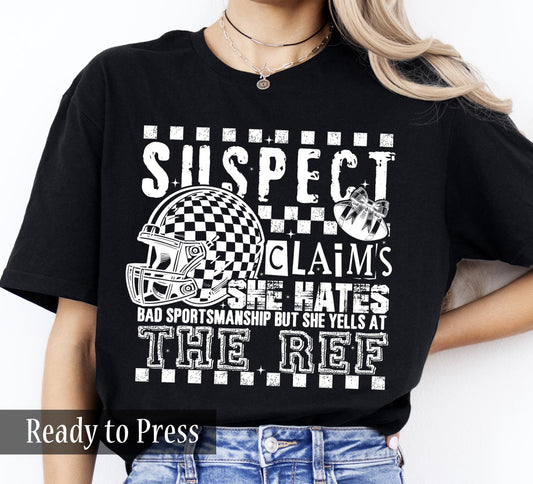 Suspect Claims She Hates Bad Sportsmanship But Yells At The Ref - Ready to Press DTF Transfers