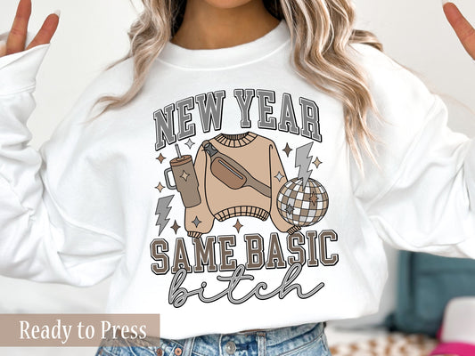 New Year Same Basic Bitch - Ready to Press DTF Transfers