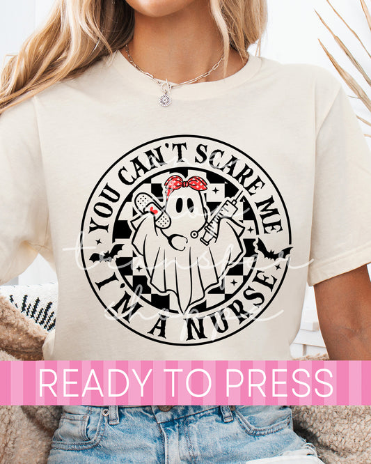 You Can't Scare Me, I'm A Nurse - Ready to Press DTF Transfers