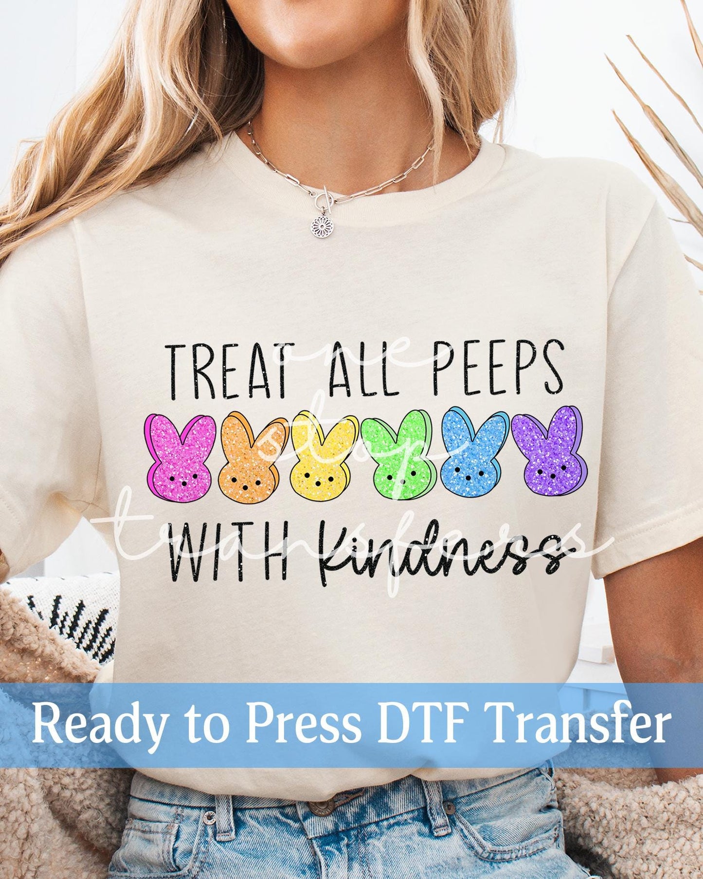 Treat All Peeps With Kindness - Ready to Press DTF Transfers