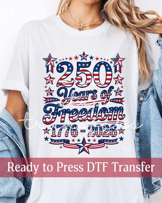 250 Years of Freedom Celebration - Ready to Press DTF Transfers