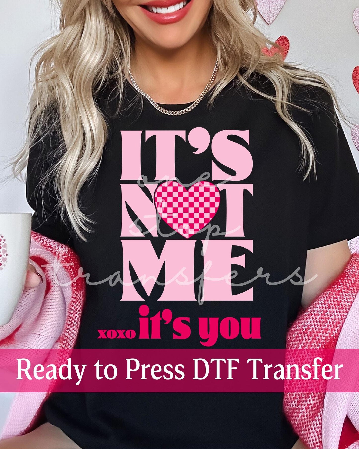 Valentine's Day It's Not Me...it's you Checker Heart- Ready to Press DTF Transfers