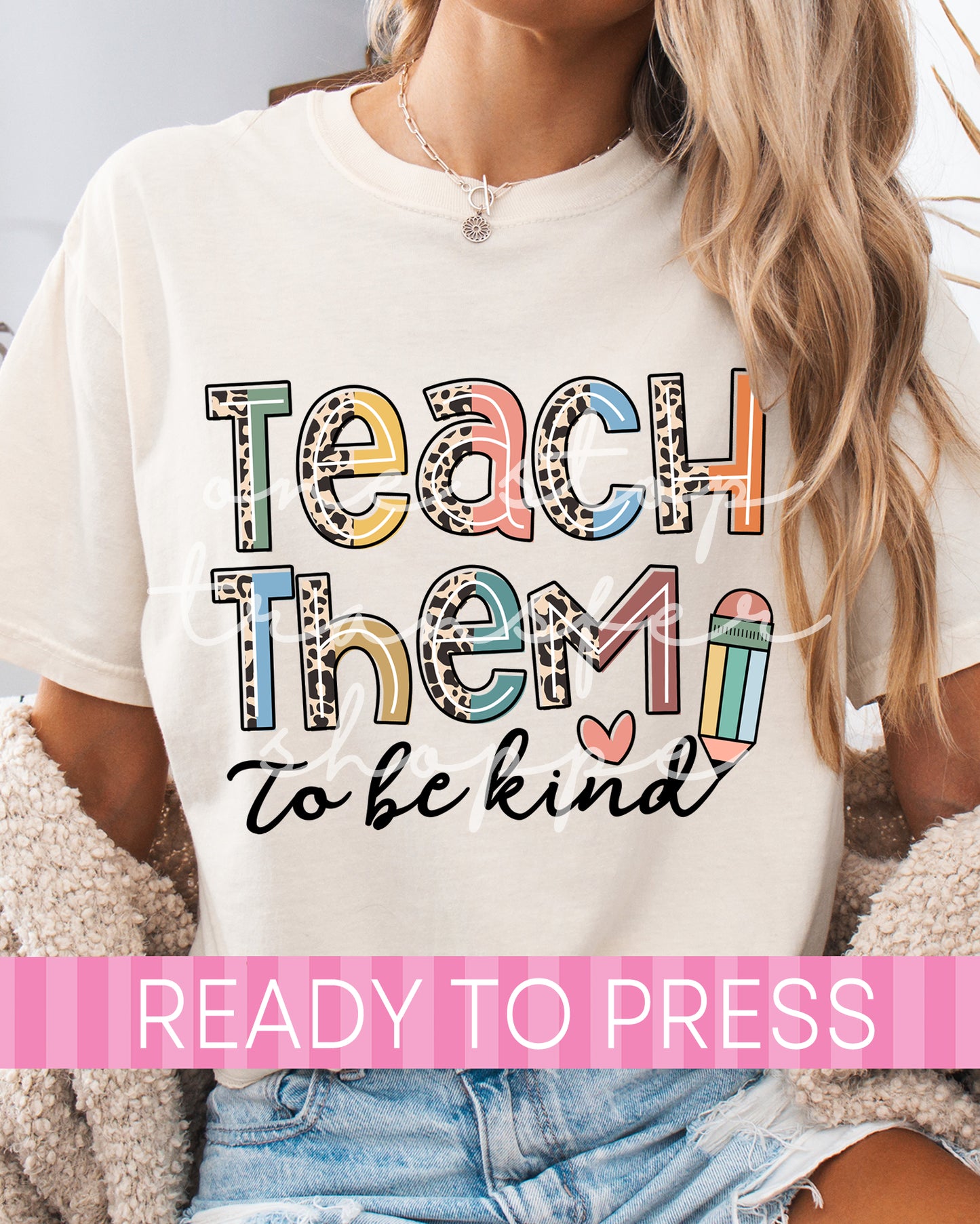 Teach Them to be Kind - Ready to Press DTF Transfers