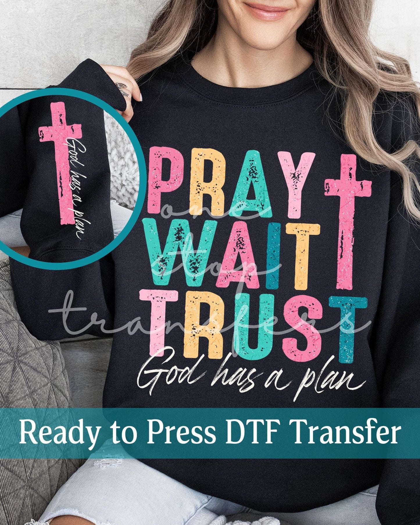 Pray Wait Trust GOD Has A Plan with Matching Cross Sleeve - Ready to Press DTF Transfers