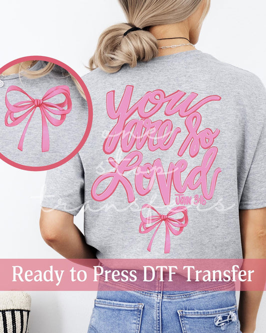 Pink Coquette You Are So Loved John 3:16 - Ready to Press DTF Transfers