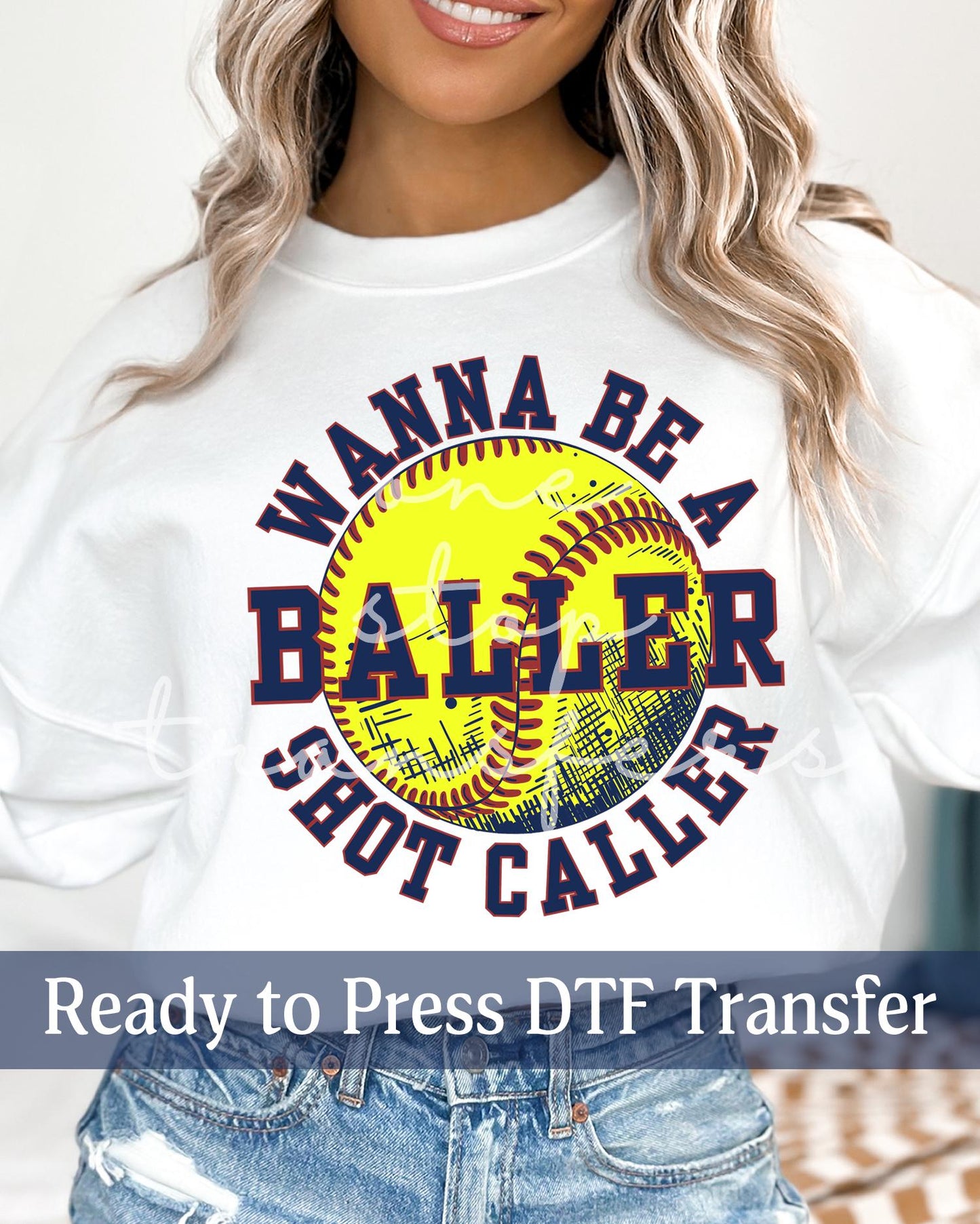 Wanna Be a Baller Sot Caller Softball - Ready to Press DTF Transfers