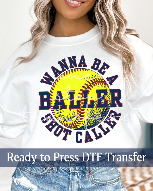 Wanna Be a Baller Sot Caller Softball - Ready to Press DTF Transfers