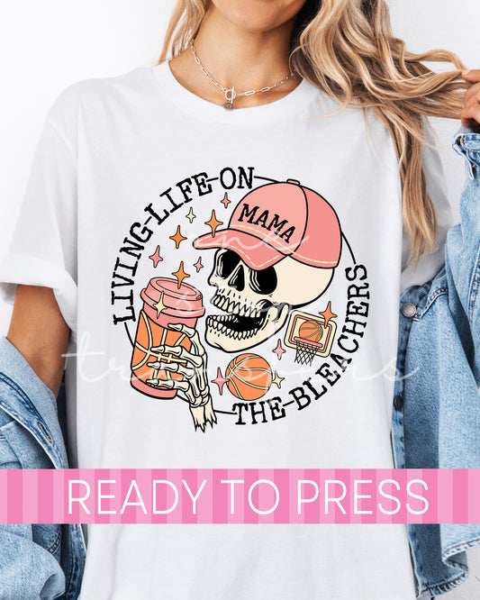Living Life on the Bleachers Basketball Mama - Ready to Press DTF Transfers