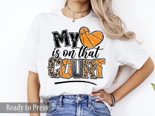 Basketball My Heart Is On That Court - Ready to Press DTF Transfers