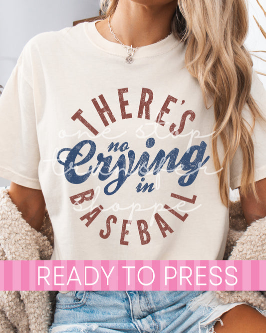 There's No Crying In Baseball - Ready to Press DTF Transfers