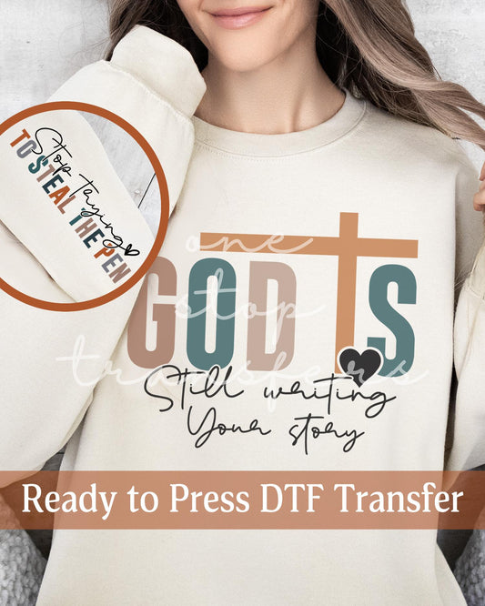 God Is Still Writing Your Story Stop Trying To Steal The Pen with Sleeve - Ready to Press DTF Transfers