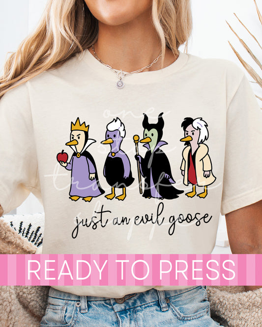 Just An Evil Goose - Ready to Press DTF Transfers