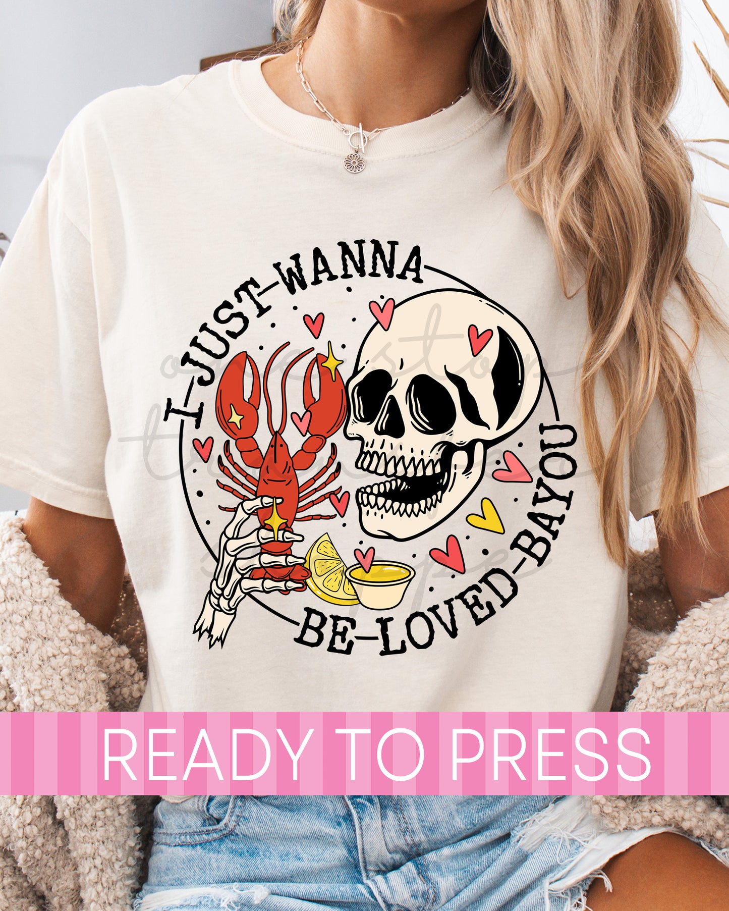 I Just Wanna Be Loved Bayou - Ready to Press DTF Transfers