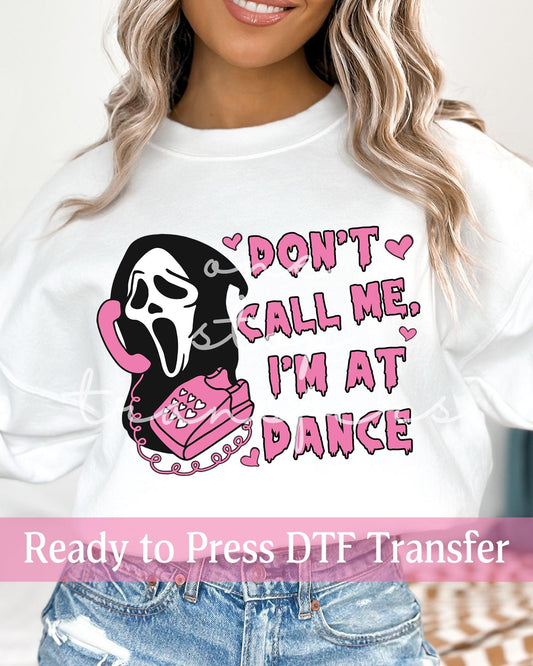Valentine's Day Don't Call Me, I'm At Dance Hearts - Ready to Press DTF Transfers