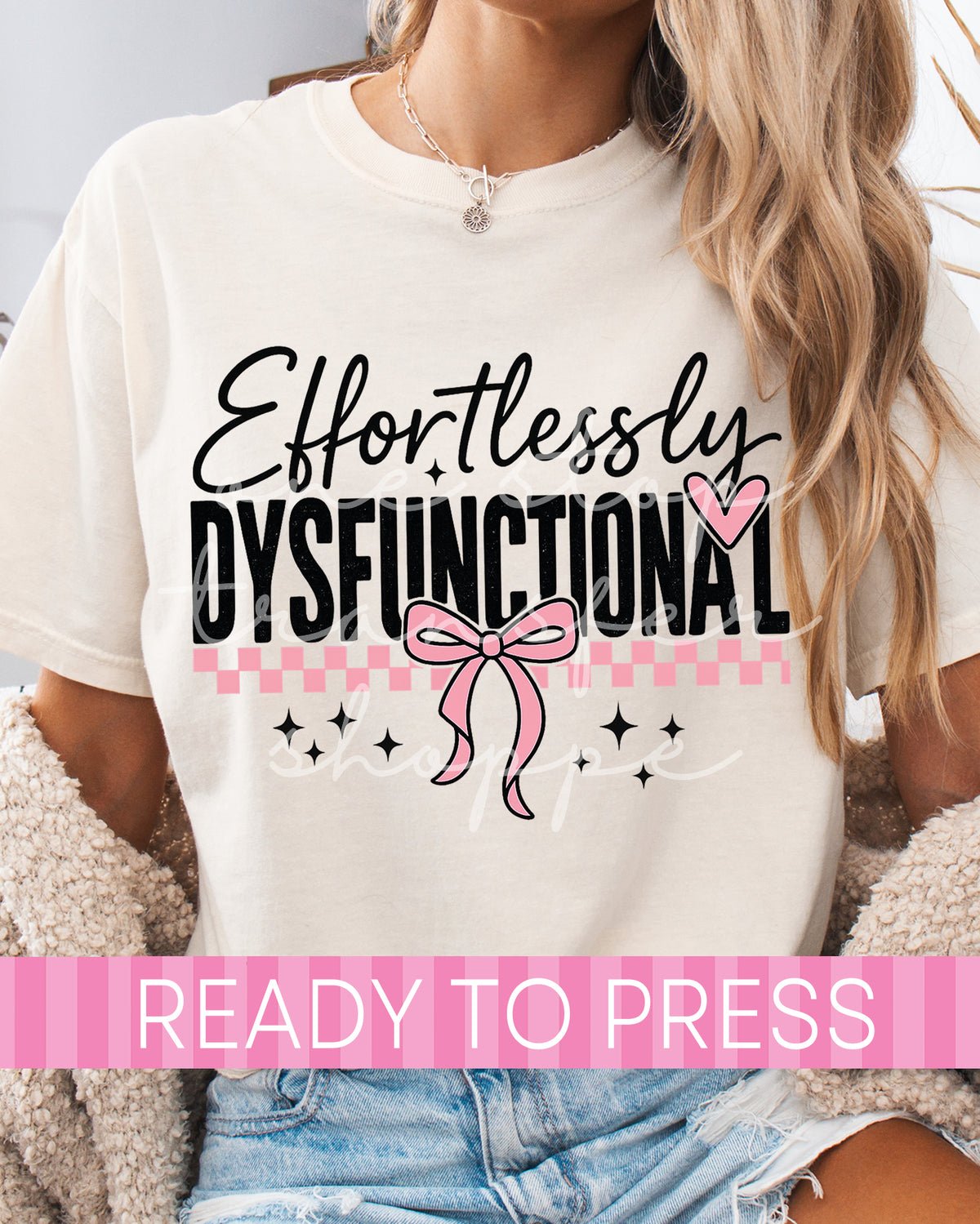 Effortlessly Dysfunctional - Ready to Press DTF Transfers